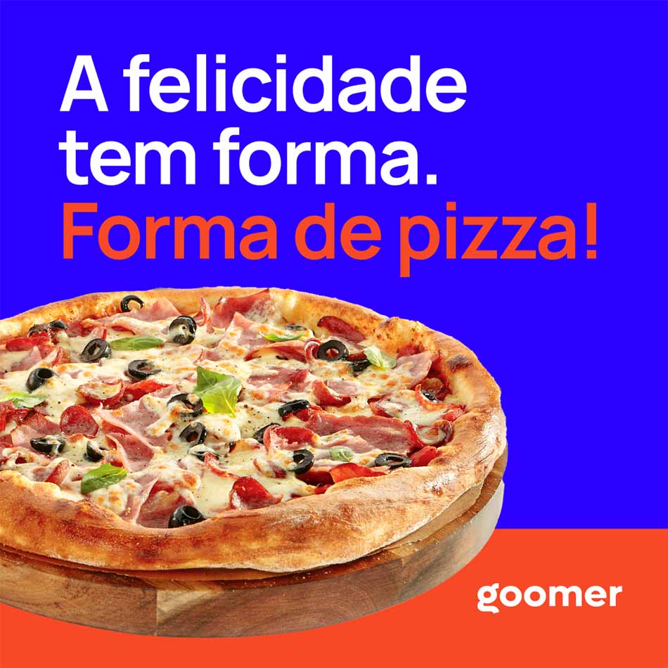 Banner de propaganda para pizzaria com a frase a felicidade tem forma, forma de pizza, com logomarca goomer.